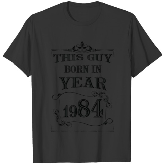 this guy born in year 1984 black T-shirt
