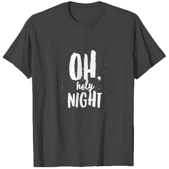 Oh Holy Night T Shirts