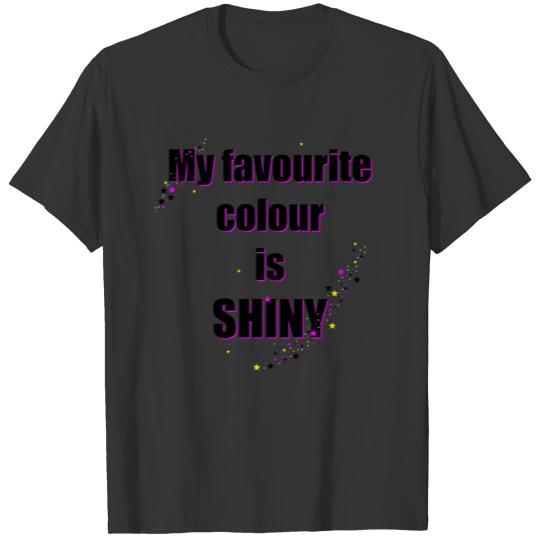 my favourite colour is shiny T-shirt