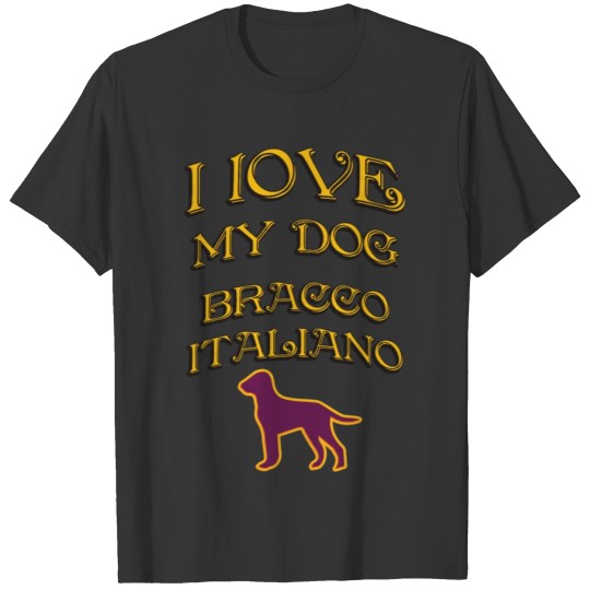 I LOVE MY DOG Bracco Italiano T-shirt