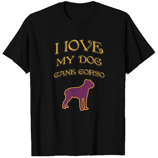 I LOVE MY DOG Cane Corso T Shirts