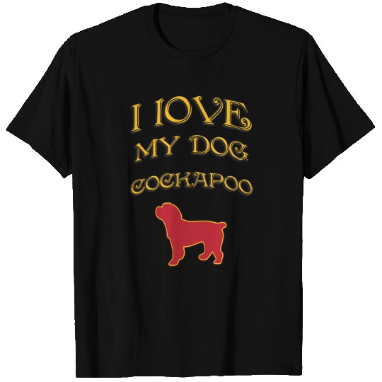I LOVE MY DOG Cockapoo T Shirts