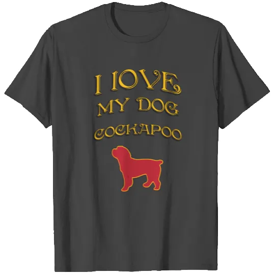 I LOVE MY DOG Cockapoo T Shirts