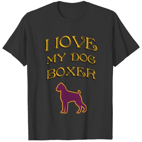 I LOVE MY DOG boxer T-shirt