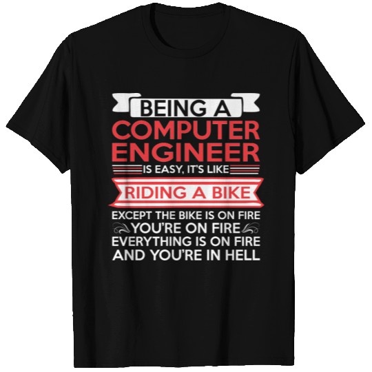 Being Computer Engineer Easy Riding Bike Fire T Shirts