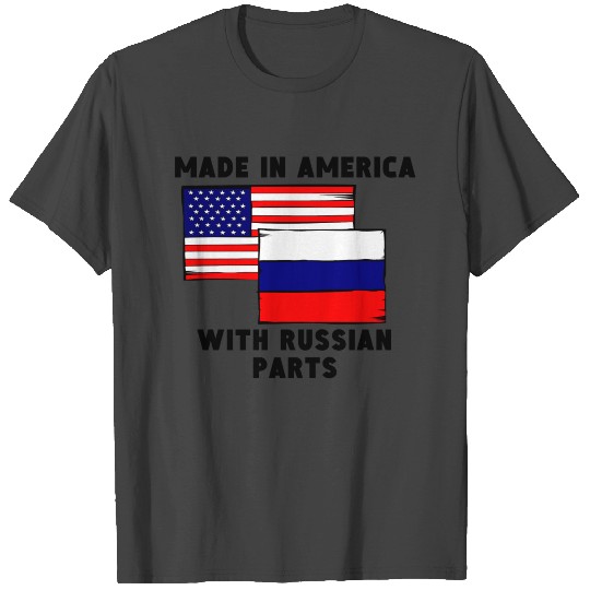 Made In America With Russian Parts T Shirts