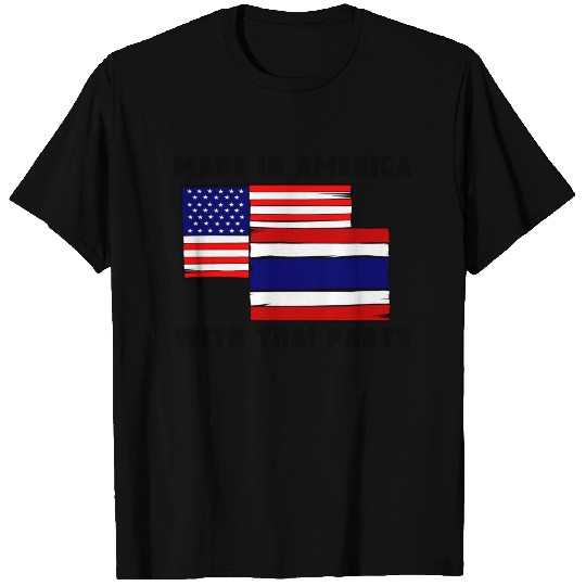 Made In America With Thai Parts T Shirts