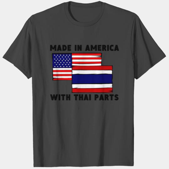 Made In America With Thai Parts T Shirts