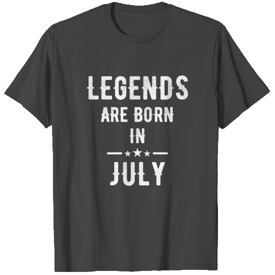 Legends Are Born In July T Shirts