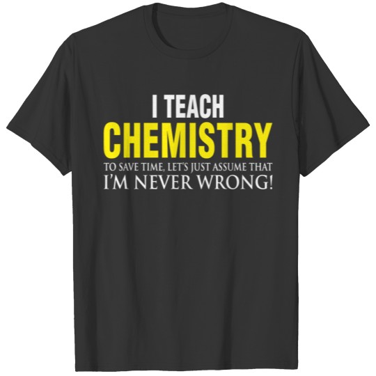 Chemistry teacher - I Teach Chemistry To Save Ti T Shirts