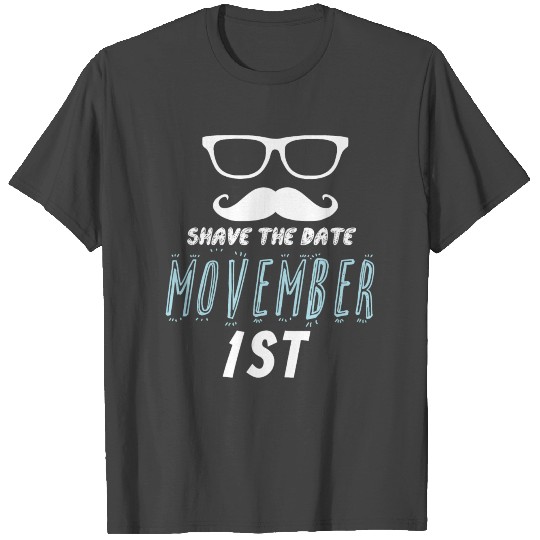 Movember - save the date movember 1st T Shirts