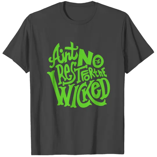 No Rest For The Wicked T Shirts