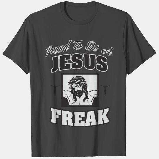 Jesus - Proud to be a Jesus freak T Shirts