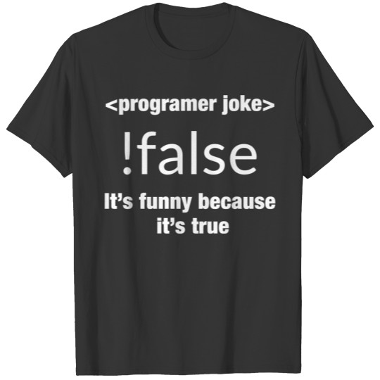 Programmer - Programmer joke !false it's funny b T Shirts