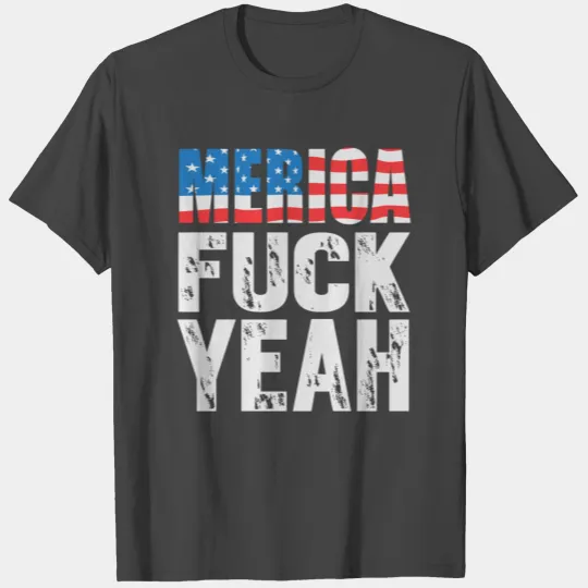 Merica - Merica - Fuck Yeah! T Shirts