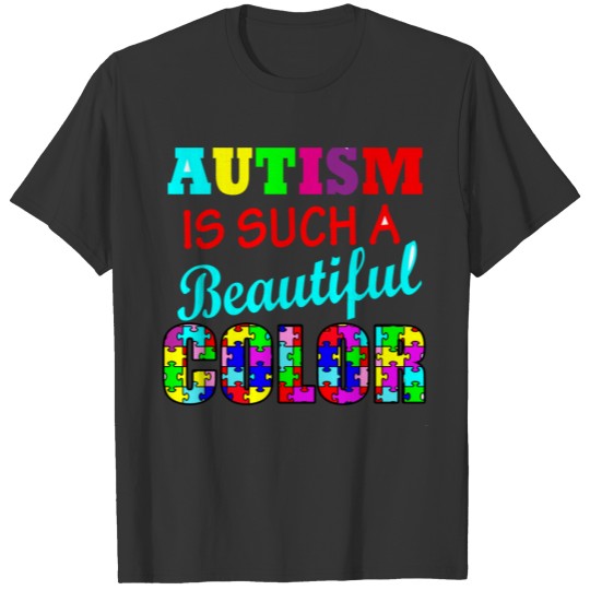 Autism - Autism is such a beautiful color Autism T-shirt