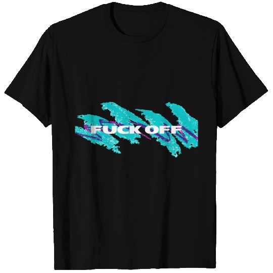 Fuck Off T Shirts
