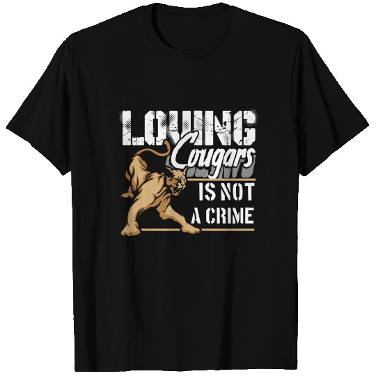 LOVING COUGARS IS NOT A CRIME T Shirts
