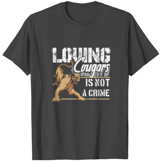 LOVING COUGARS IS NOT A CRIME T Shirts