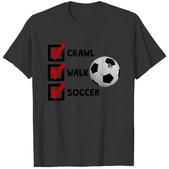 Crawl Walk Soccer T-shirt