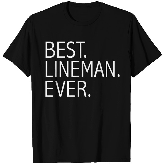 Lineman - Best Lineman Ever Funny power line tec T Shirts