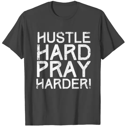 Hustle - Hustle Hard Pray Harder Catholic Entrep T Shirts