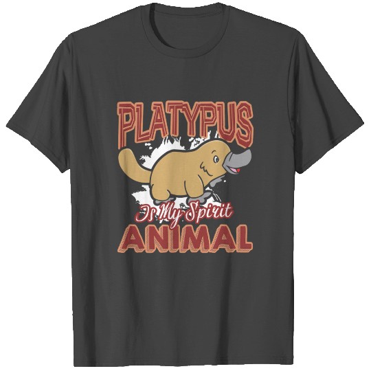PLATYPUS IS MY SPIRIT ANIMAL T Shirts