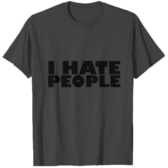 I Hate People T Shirts