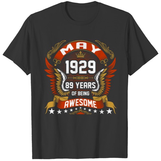 May 1929 89 Years Of Being Awesome T-shirt