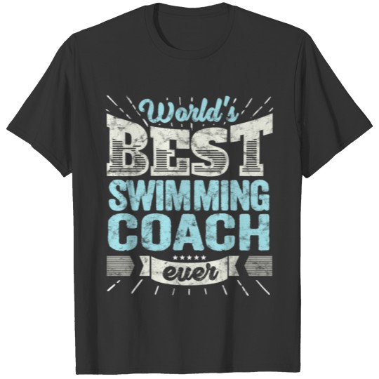 Worlds Best Swimming Coach Ever Team Trainer Gift T-shirt