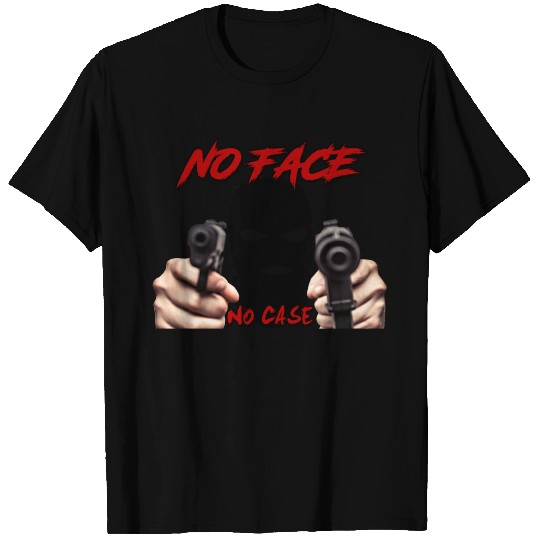 No Face No Case T Shirts