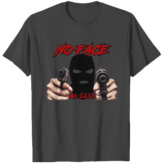 No Face No Case T Shirts