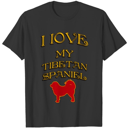 I LOVE MY DOG Tibetan Spaniel T-shirt