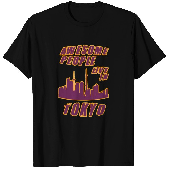 Tokyo Awesome people live in T Shirts