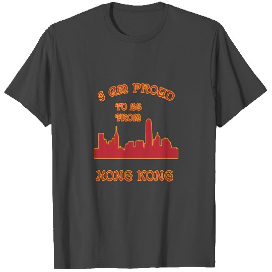 honG kong I am proud to be from T Shirts