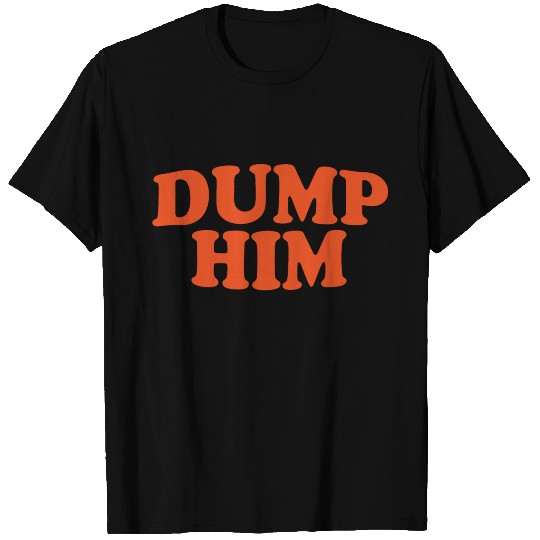 Dump Him - Britney Spears message T Shirts