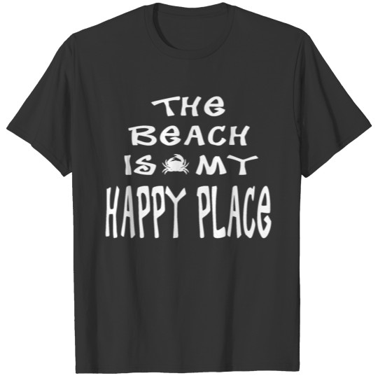 The beach is my happy place T Shirts