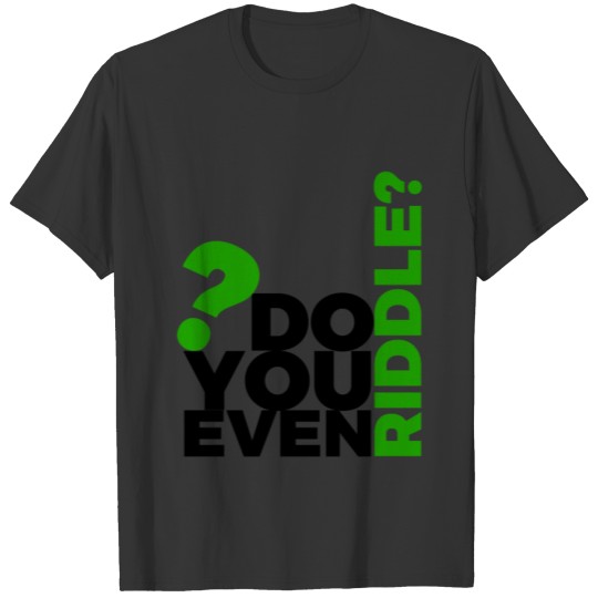 "Do You Even RIDDLE?" Tee (Black Text) T-shirt