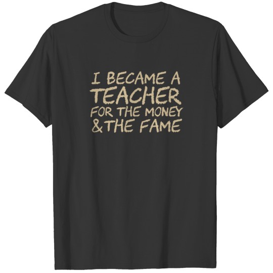 Teacher Money Fame Elementary T-shirt