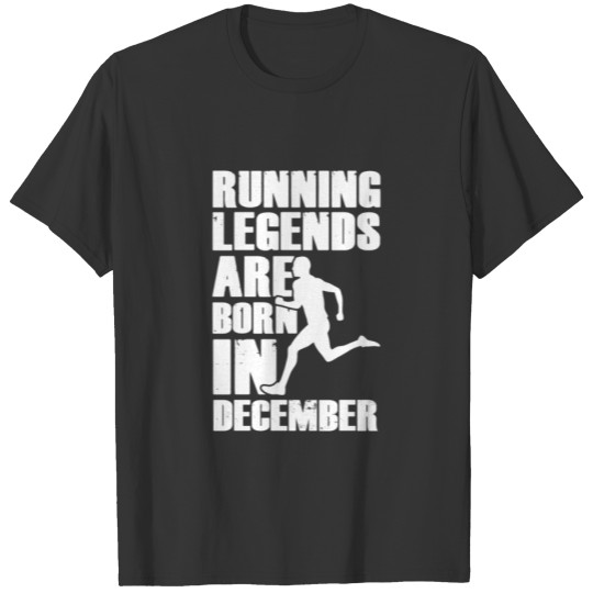 Running Legends Are Born In December T-Shirt T-shirt