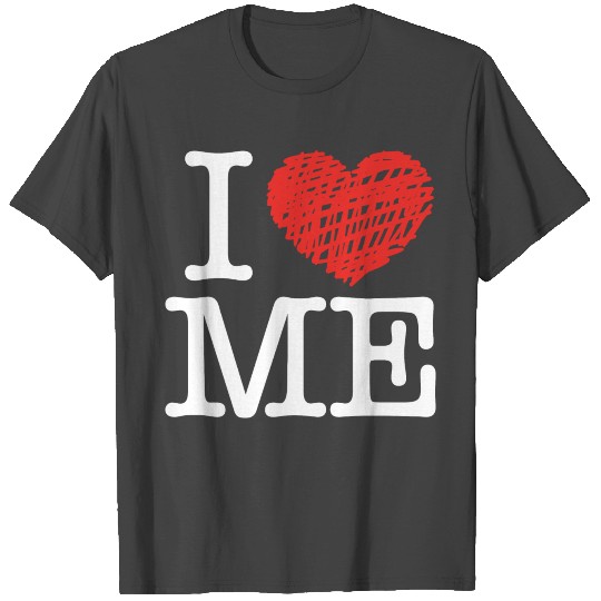 I love me (dark) T Shirts