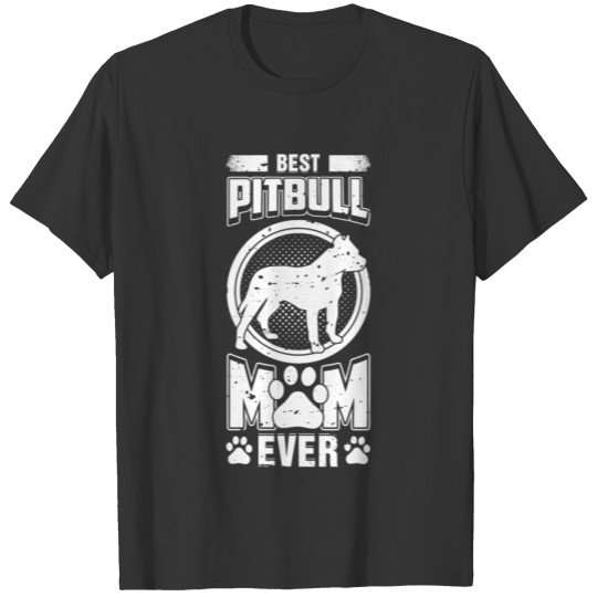 Best Pitbull Mom Ever T-shirt