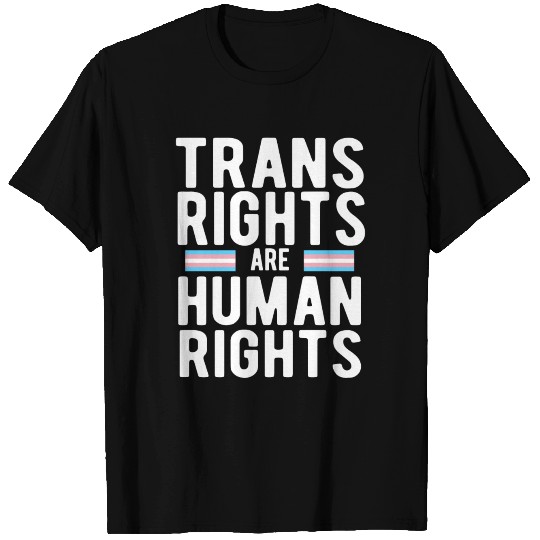 Trans Rights are Human Rights T Shirts