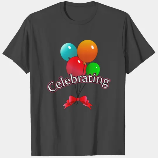 Celebrating,Birthday,Anniversary,Birth T Shirts
