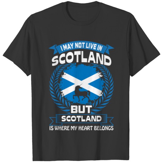 Scotland Is Where My Heart Belongs Country Tshirt T-shirt