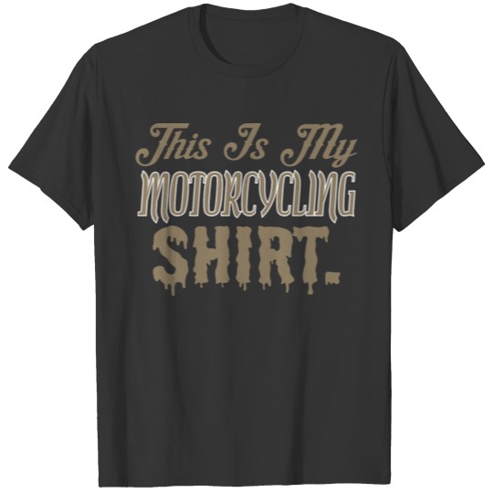This Is My Motorcycling Shirt T-shirt