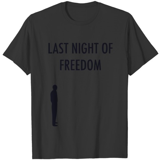Last Night Of Freedom T-shirt