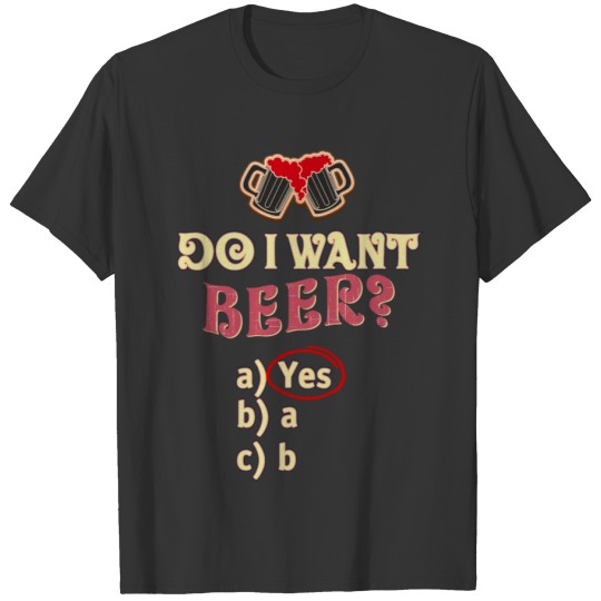 Do i Want beer test T-shirt