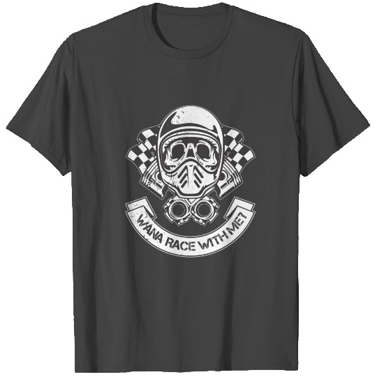 Wana Race With Me? T Shirts