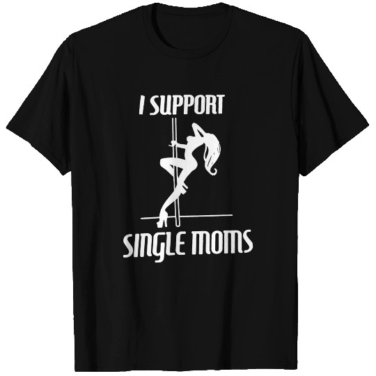I Support Single Moms T Shirts
